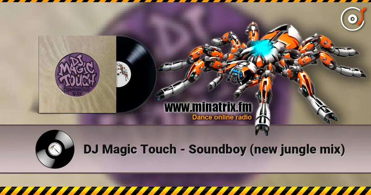 DJ Magic Touch - Soundboy (new jungle mix) listen online in high quality | Minatrix.FM