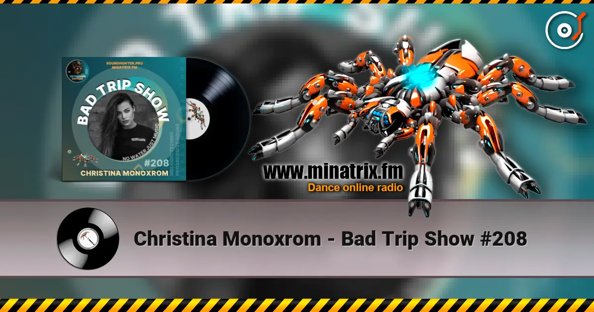 Christina Monoxrom - Bad Trip Show #208 listen online in high quality | Minatrix.FM