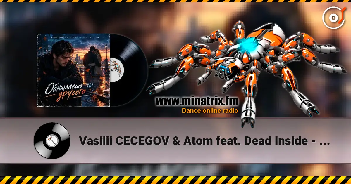 Vasilii CECEGOV & Atom feat. Dead Inside - Обнимаешь ты другого (стихи А. Третьяков) listen online in high quality | Minatrix.FM