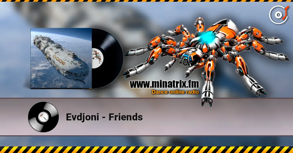 Evdjoni - Friends listen online in high quality | Minatrix.FM