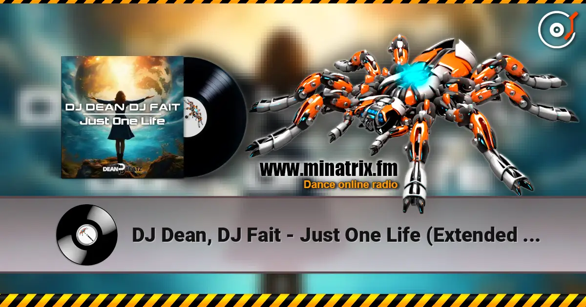 DJ Dean, DJ Fait - Just One Life (Extended Mix) listen online in high quality | Minatrix.FM