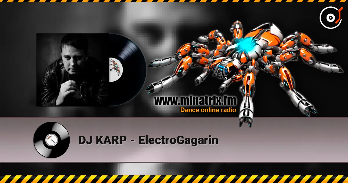 DJ KARP - ElectroGagarin listen online in high quality | Minatrix.FM