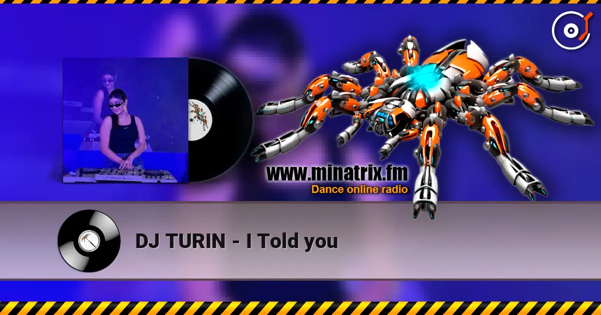 DJ TURIN - I Told you listen online in high quality | Minatrix.FM