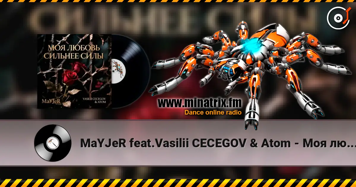 MaYJeR feat.Vasilii CECEGOV & Atom - Моя любовь сильнее силы (Original Mix) listen online in high quality | Minatrix.FM