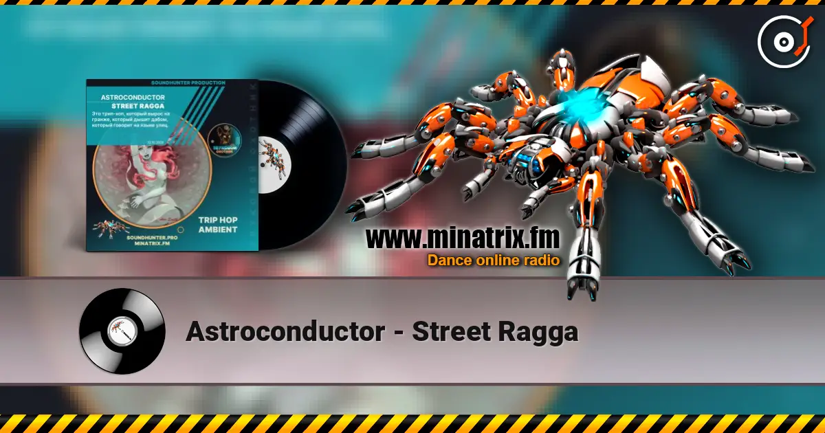 Astroconductor - Street Ragga listen online in high quality | Minatrix.FM