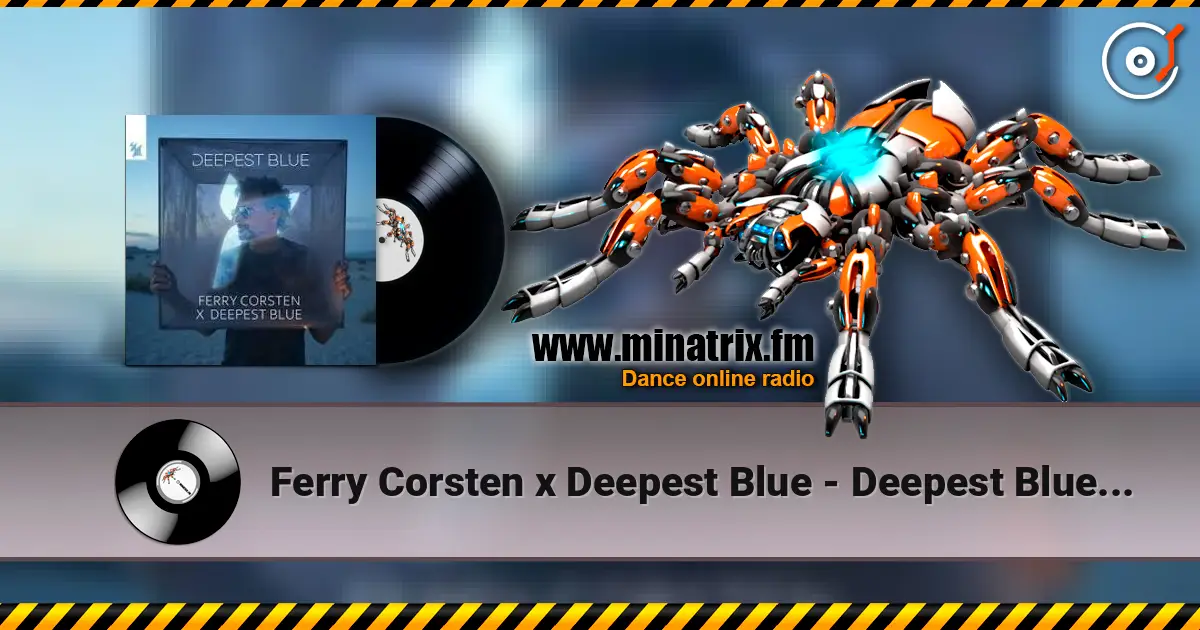 Ferry Corsten x Deepest Blue - Deepest Blue (Extended Mix) listen online in high quality | Minatrix.FM