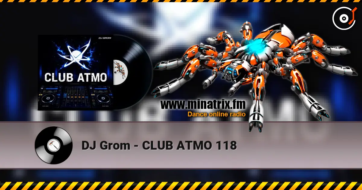 DJ Grom - CLUB ATMO 118 listen online in high quality | Minatrix.FM