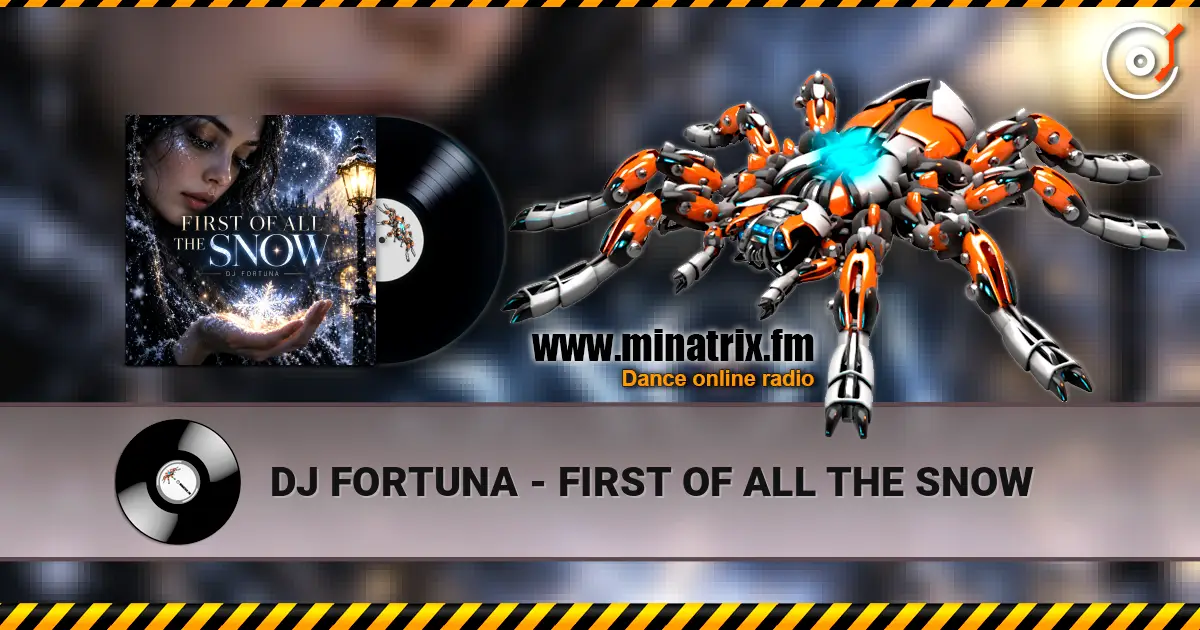 DJ FORTUNA - FIRST OF ALL THE SNOW listen online in high quality | Minatrix.FM