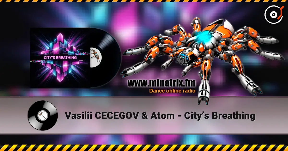 Vasilii CECEGOV & Atom - City’s Breathing listen online in high quality | Minatrix.FM