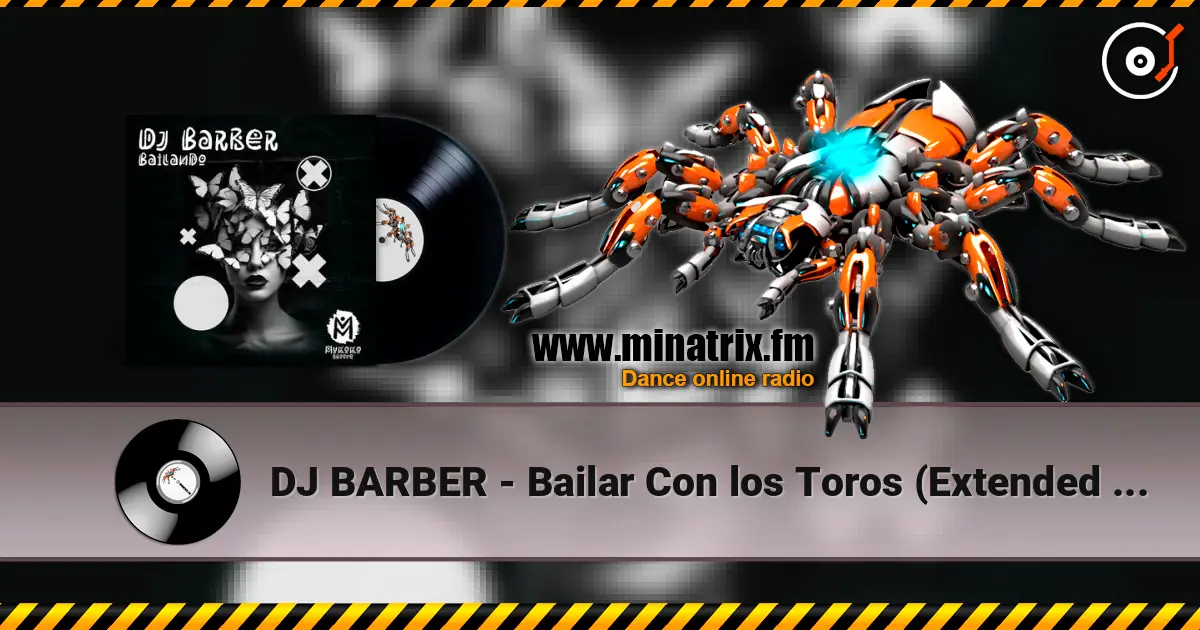 DJ BARBER - Bailar Con los Toros (Extended Mix) listen online in high quality | Minatrix.FM