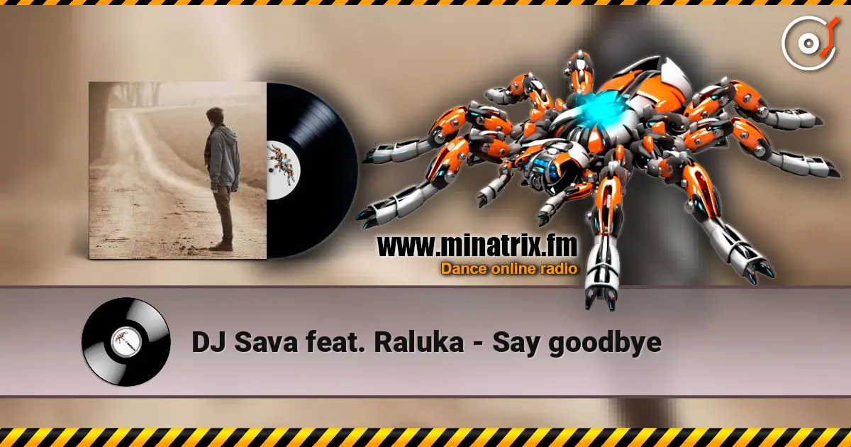 DJ Sava feat. Raluka - Say goodbye listen online in high quality | Minatrix.FM