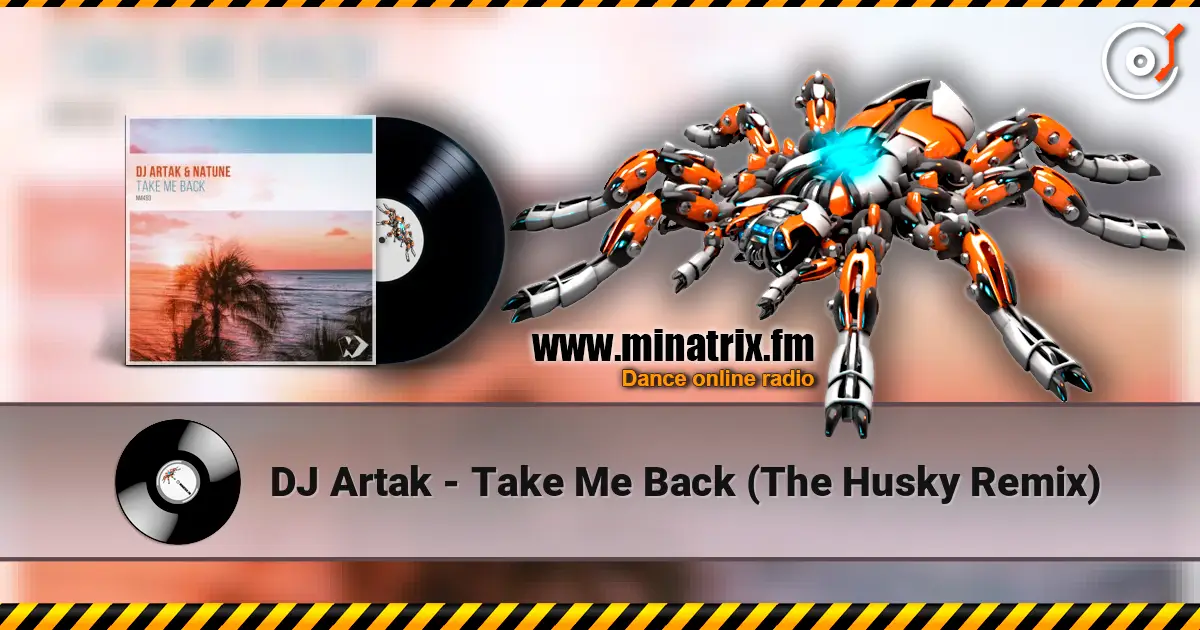 DJ Artak - Take Me Back (The Husky Remix) listen online in high quality | Minatrix.FM