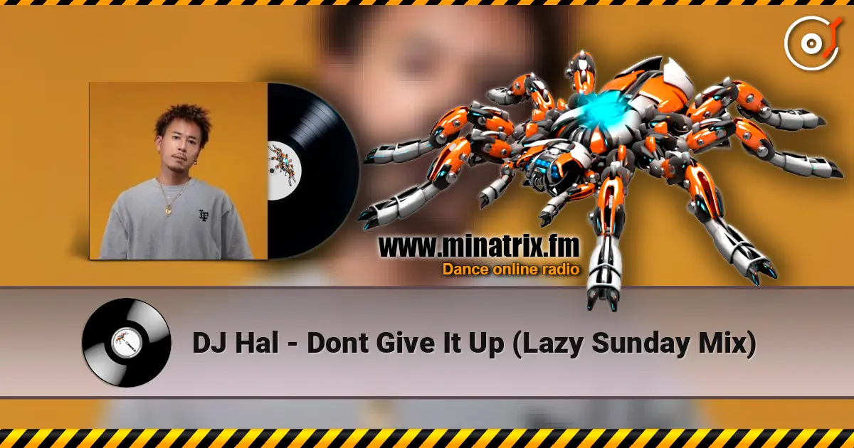 DJ Hal - Dont Give It Up (Lazy Sunday Mix) listen online in high quality | Minatrix.FM