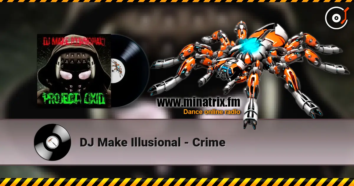 DJ Make Illusional - Crime listen online in high quality | Minatrix.FM