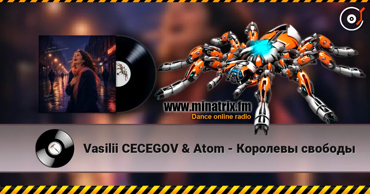 Vasilii CECEGOV & Atom - Королевы свободы listen online in high quality | Minatrix.FM