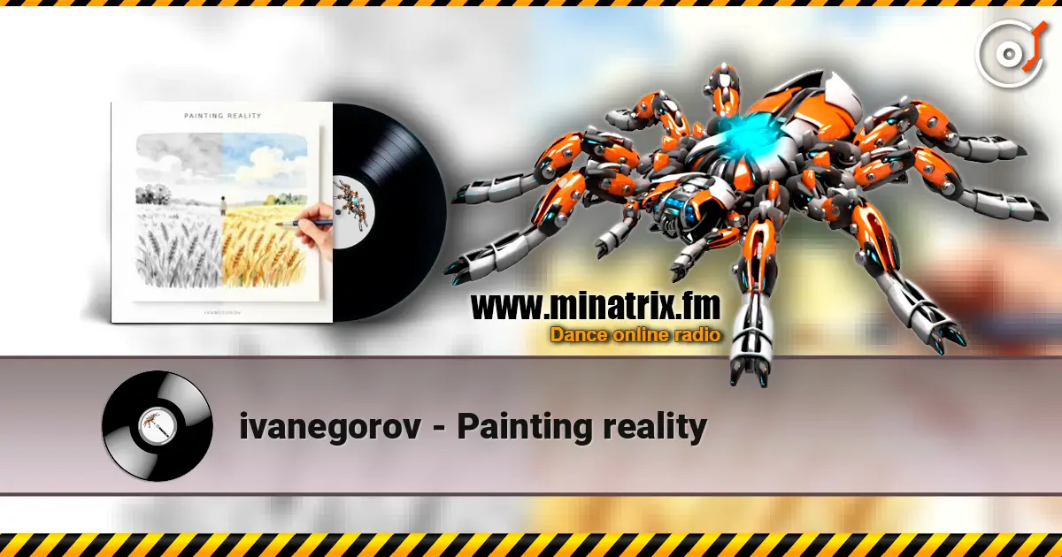 ivanegorov - Painting reality listen online in high quality | Minatrix.FM