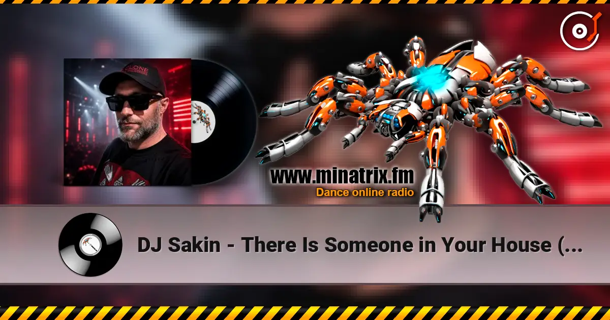 DJ Sakin - There Is Someone in Your House (Sakin Bozkurt Mix) listen online in high quality | Minatrix.FM