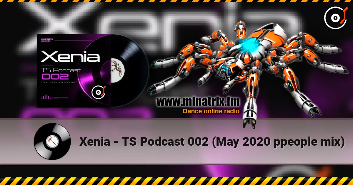 Xenia - TS Podcast 002 (May 2020 ppeople mix) listen online in high quality | Minatrix.FM