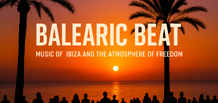 Balearic Beat — the music of Ibiza and the spirit of freedom