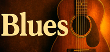 Blues — the music of the soul, the road, and freedom.