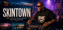 Carl Cox appears in Skintown, a film about Northern Ireland’s 1990s rave culture