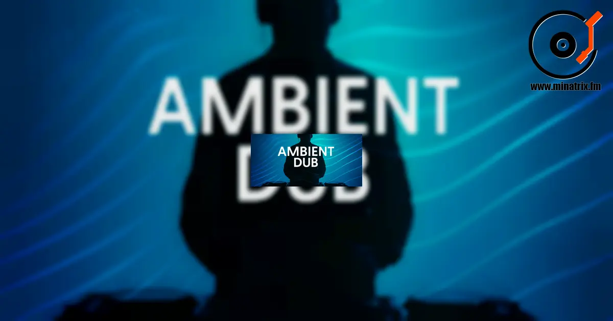 Ambient Dub — a deep and atmospheric world of sound